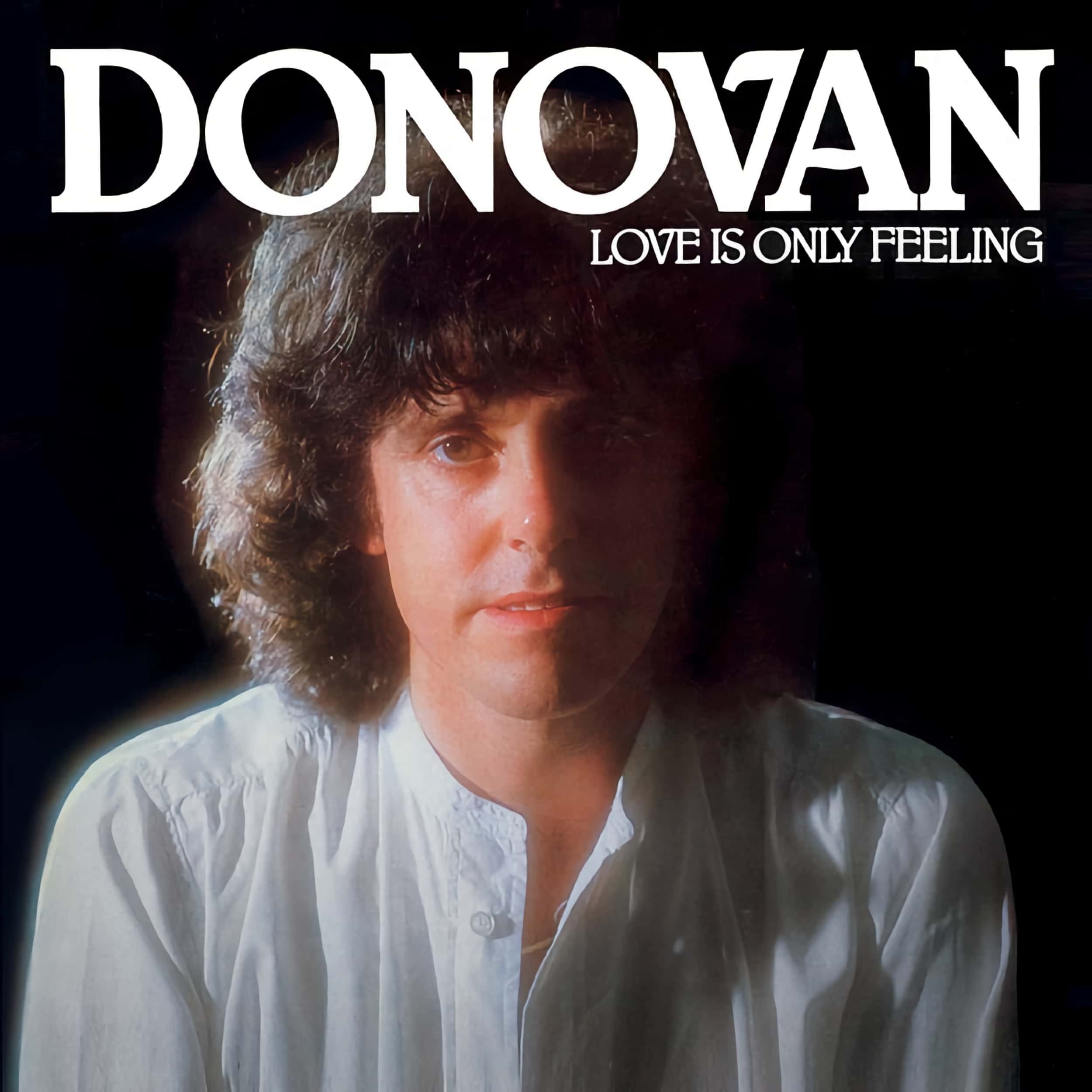 Donovan – Love Is Only Feeling