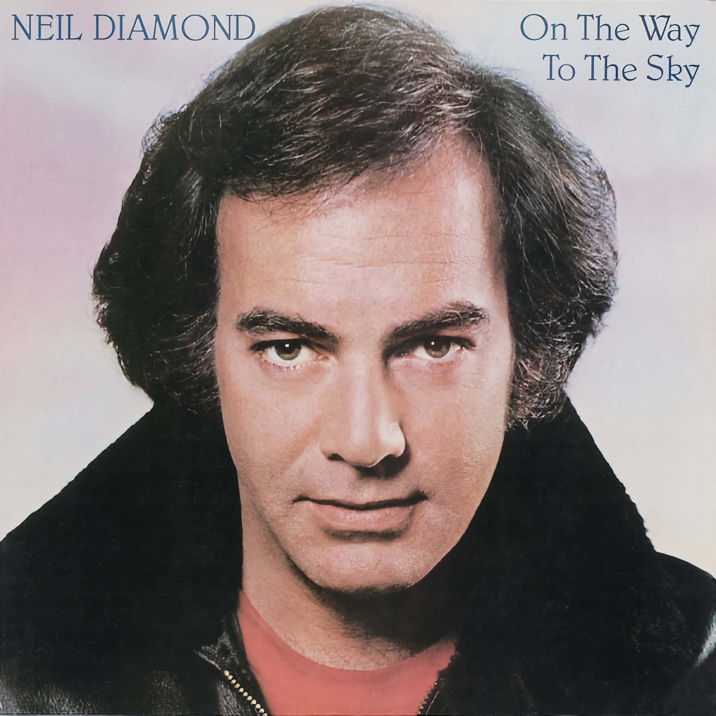 Neil Diamond –&nbsp;On the Way To the Sky
