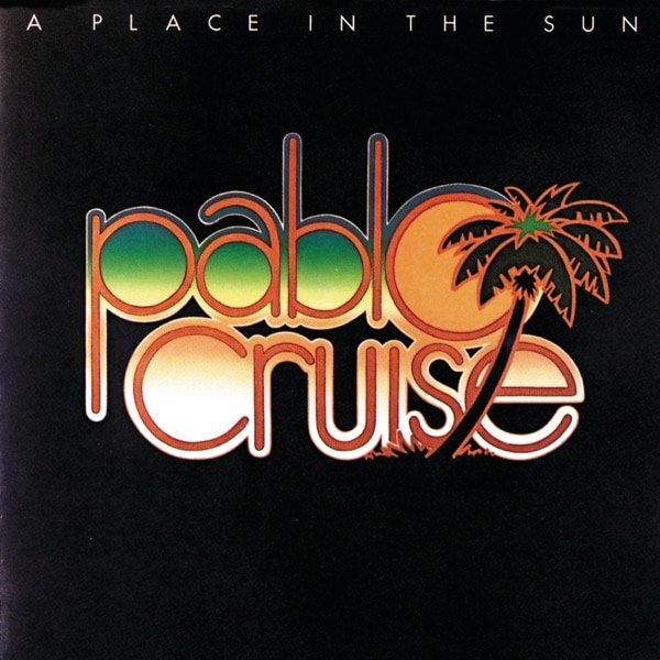 Pablo Cruise –&nbsp;A Place In the Sun