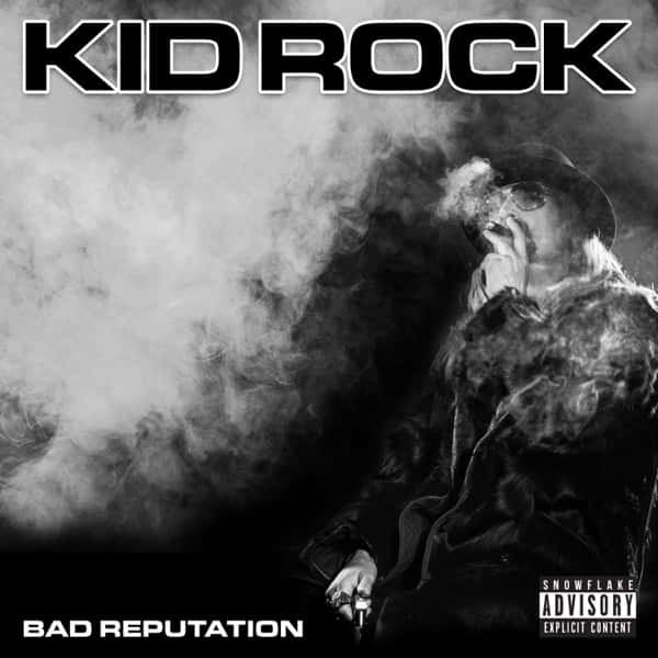 Kid Rock –&nbsp;Bad Reputation