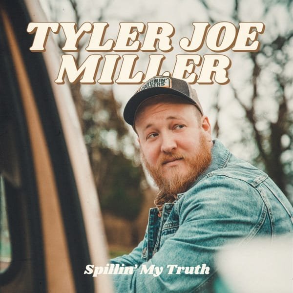 Tyler Joe Miller – Spillin' My Truth