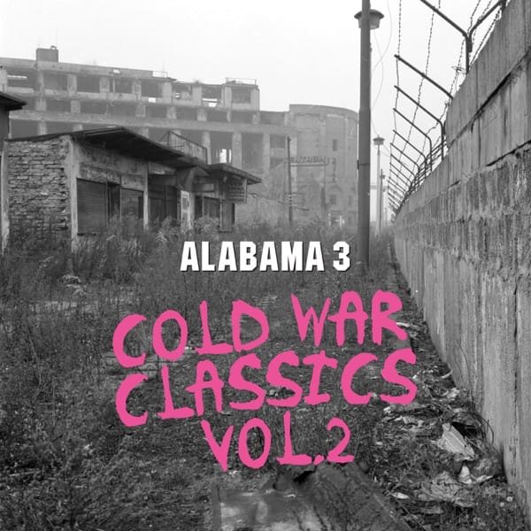 Alabama 3 –&nbsp;Cold War Classics, Vol. 2