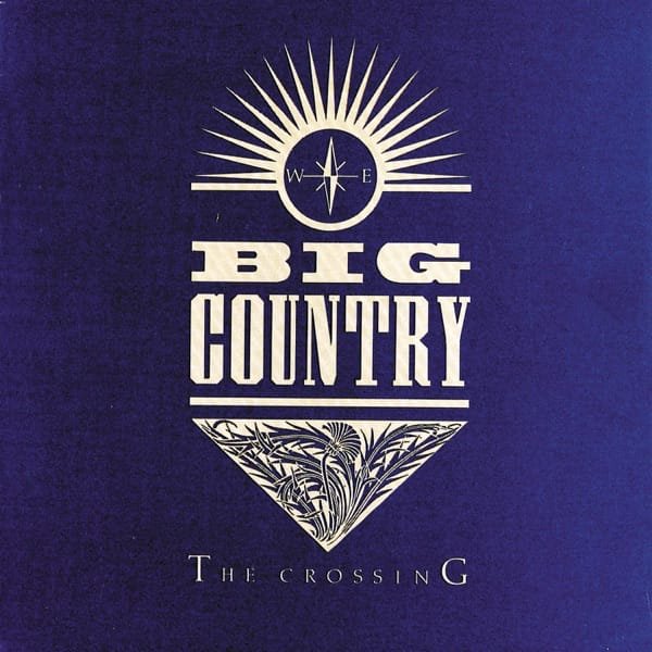 Big Country –&nbsp;The Crossing
