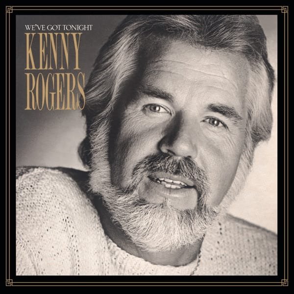 Kenny Rogers –&nbsp;We've Got Tonight