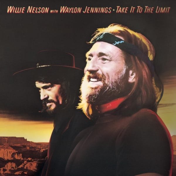 Willie Nelson with Waylon Jennings – Take It To The Limit