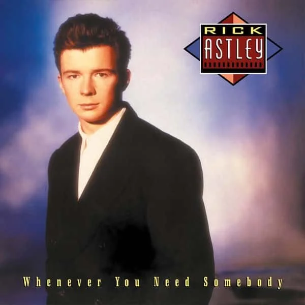 Rick Astley –&nbsp;Whenever You Need Somebody