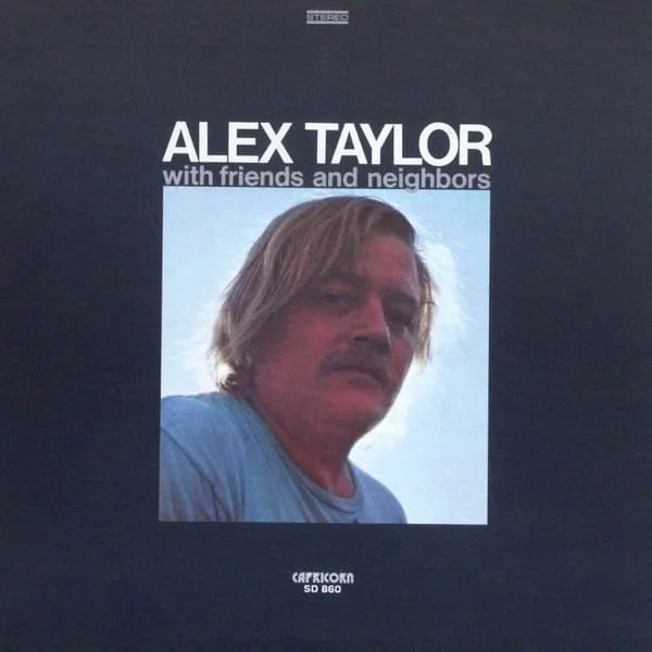Alex Taylor – With Friends and Neighbors
