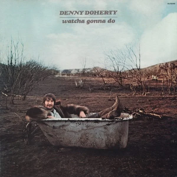 Denny Doherty –&nbsp;Watcha Gonna Do