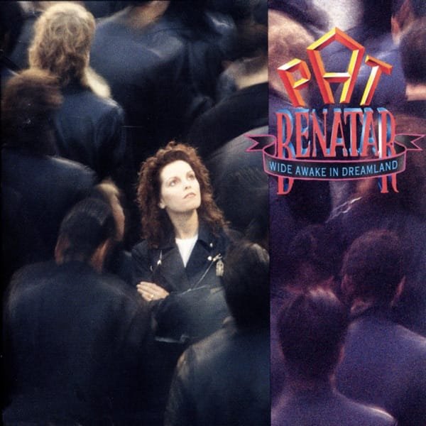Pat Benatar – Wide Awake In Dreamland