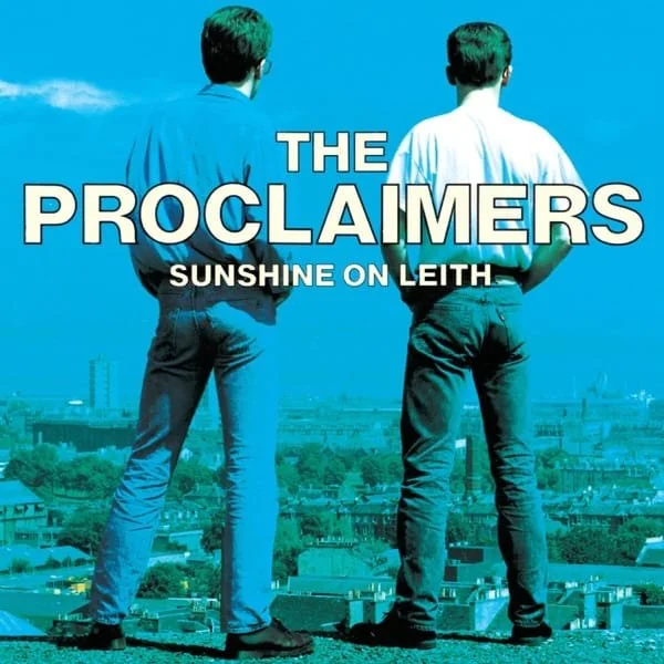 The Proclaimers –&nbsp;Sunshine On Leith