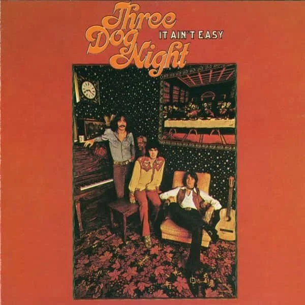 Three Dog Night –&nbsp;It Ain't Easy