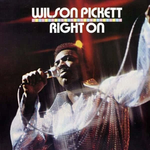 Wilson Pickett –&nbsp;Right On