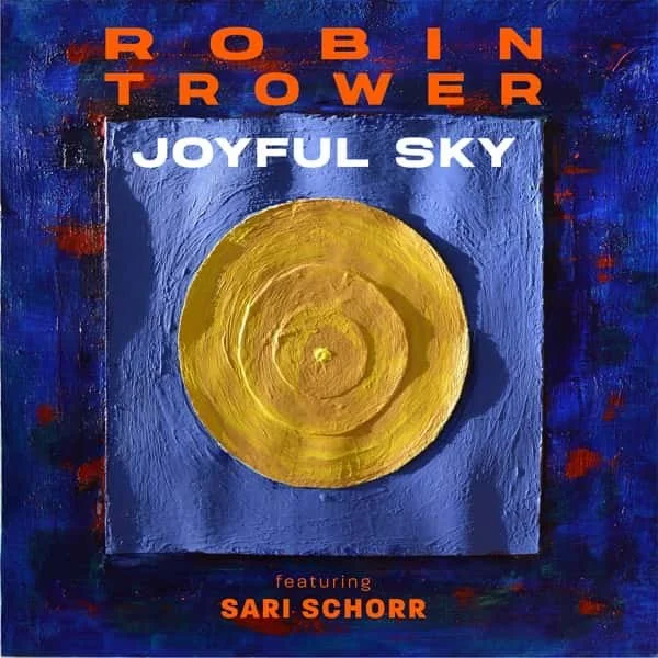 Robin Trower –&nbsp;Joyful Sky (feat. Sari Schorr)