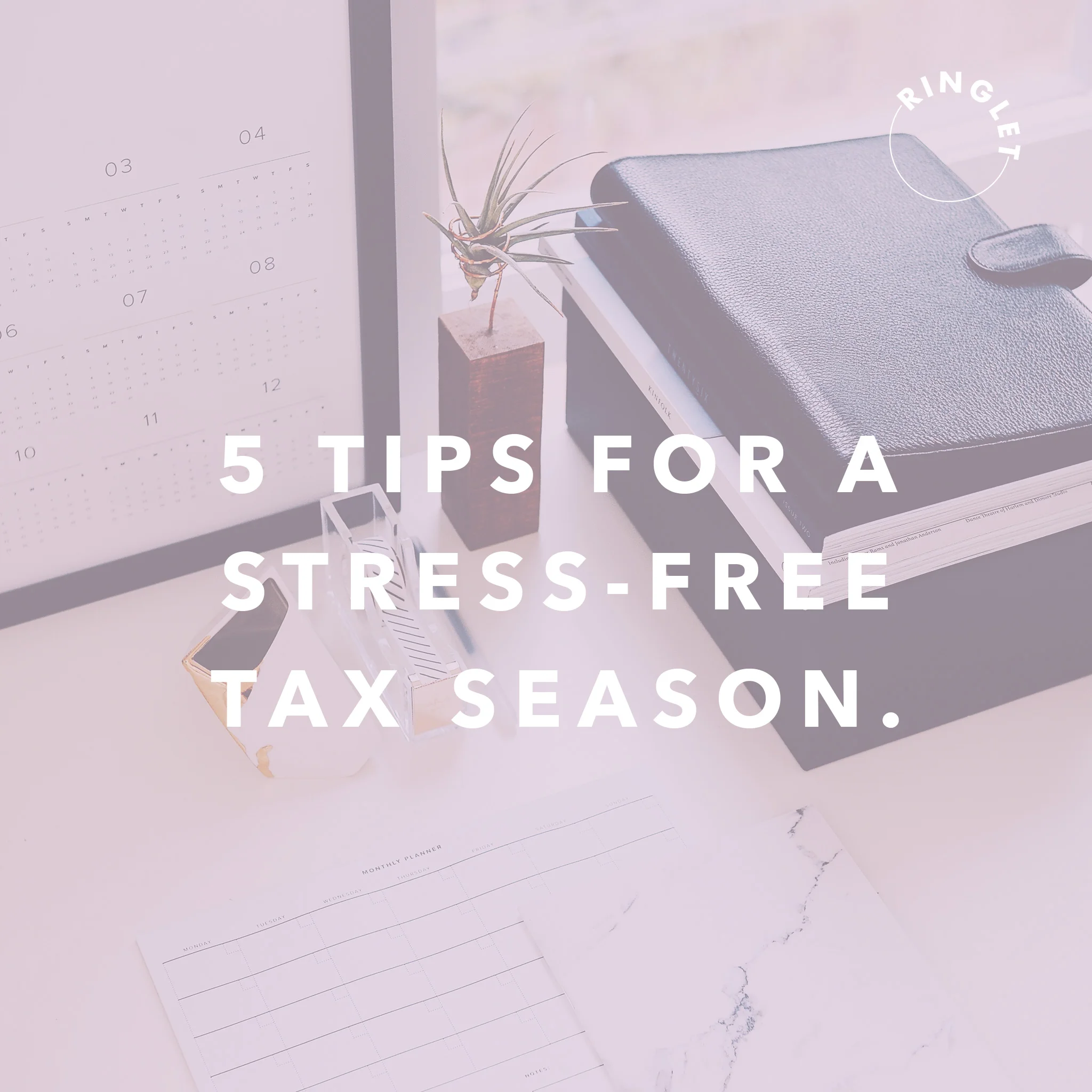 5TipsForAStressFreeTaxSeason.jpg