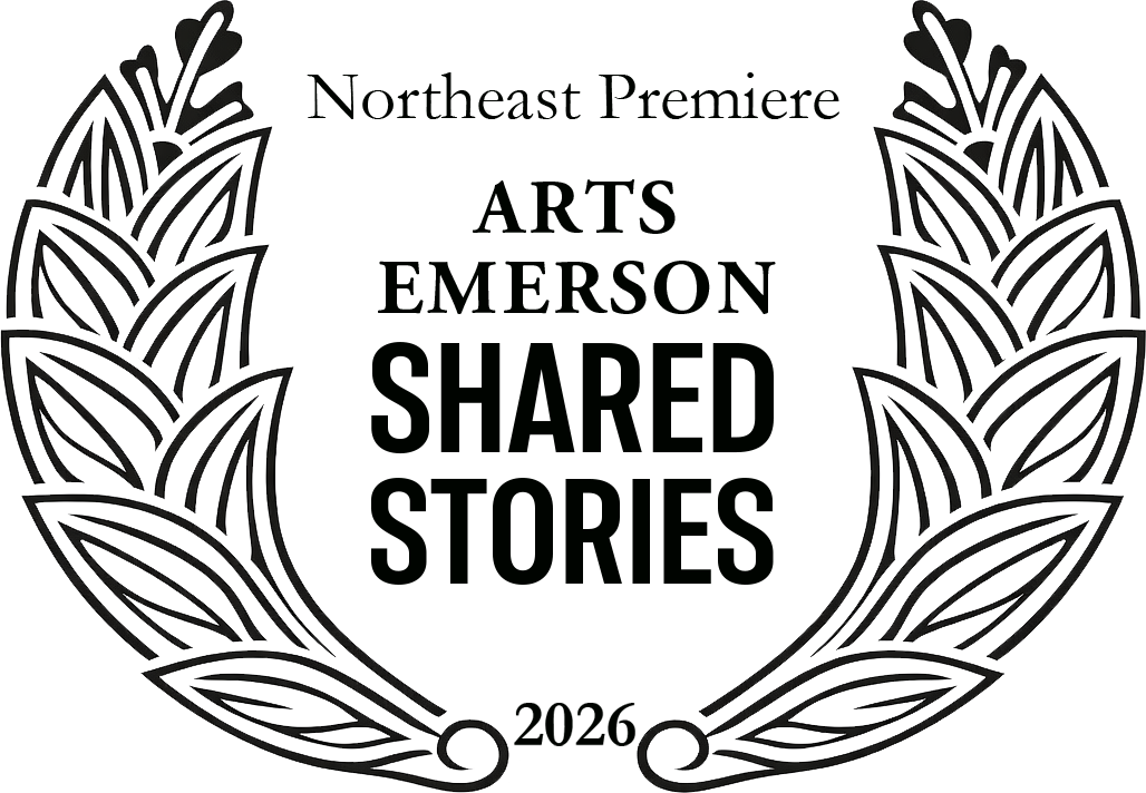 NORTHEAST PREMIERE @ ARTS EMERSON - SHARED STORIES