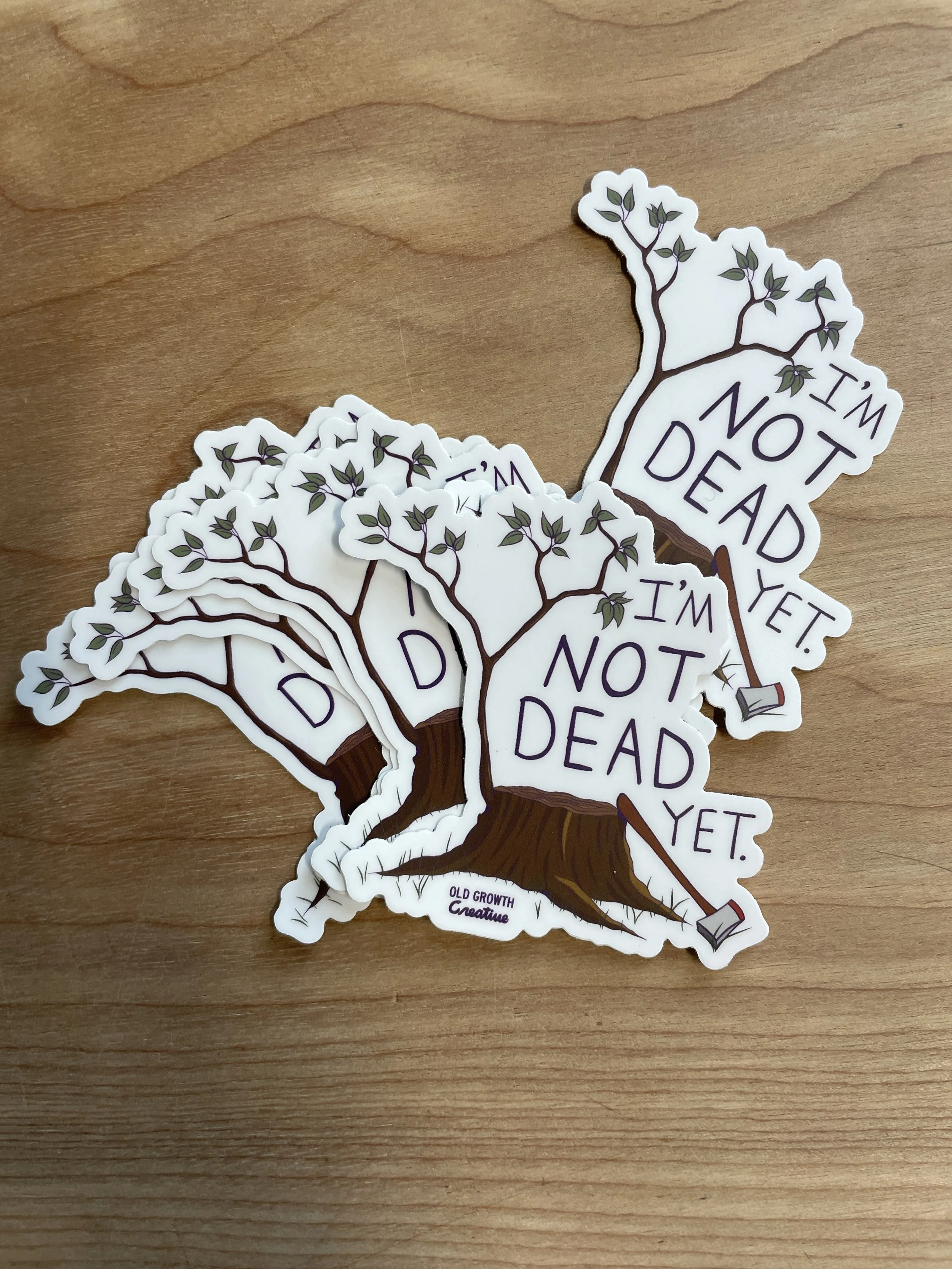 I'm Not Dead Yet Sticker Old Growth Creative 1.JPG
