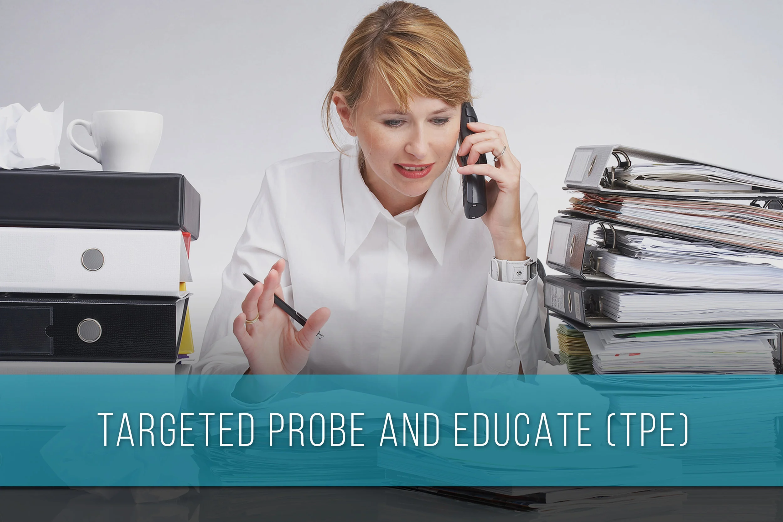 Targeted Probe and Educate (TPE)