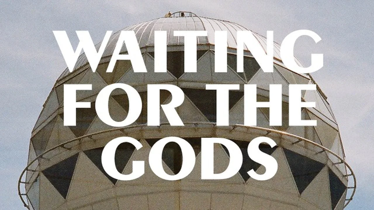 Waiting for the Gods