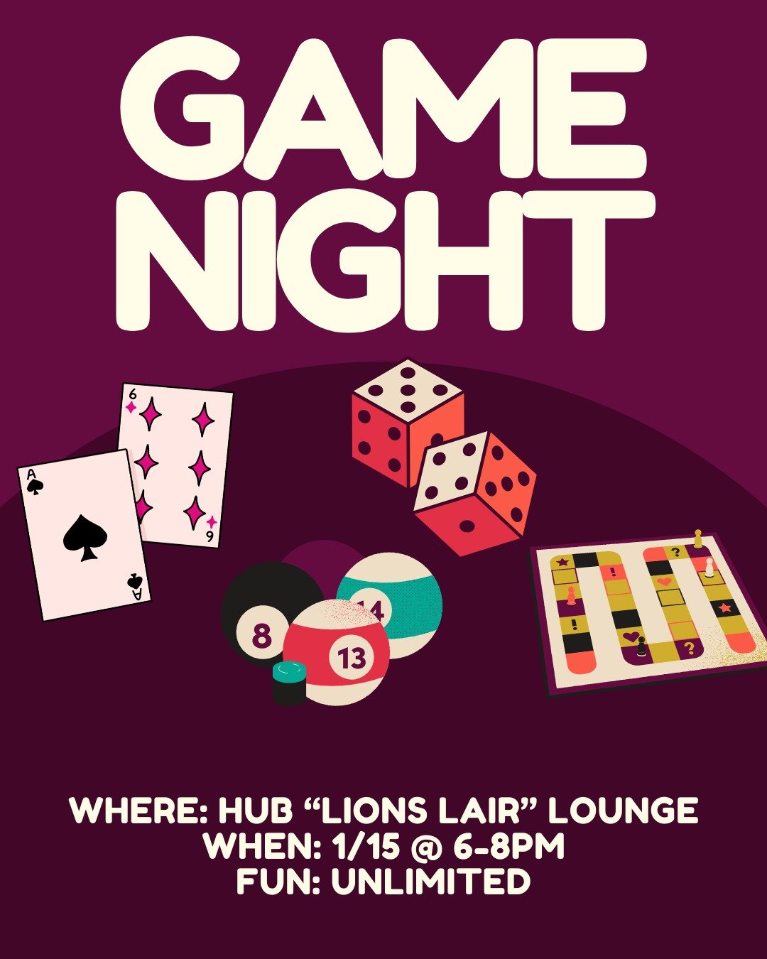 GAME NIGHT!!! Come play games, hang out, and have fun with us!
Where: HUB "Lions Lair" Lounge (ground floor by the fish tanks and Panda Express)
When: Thursday 1/15 @ 6 pm
Snacks: Free
Fun: Unlimited