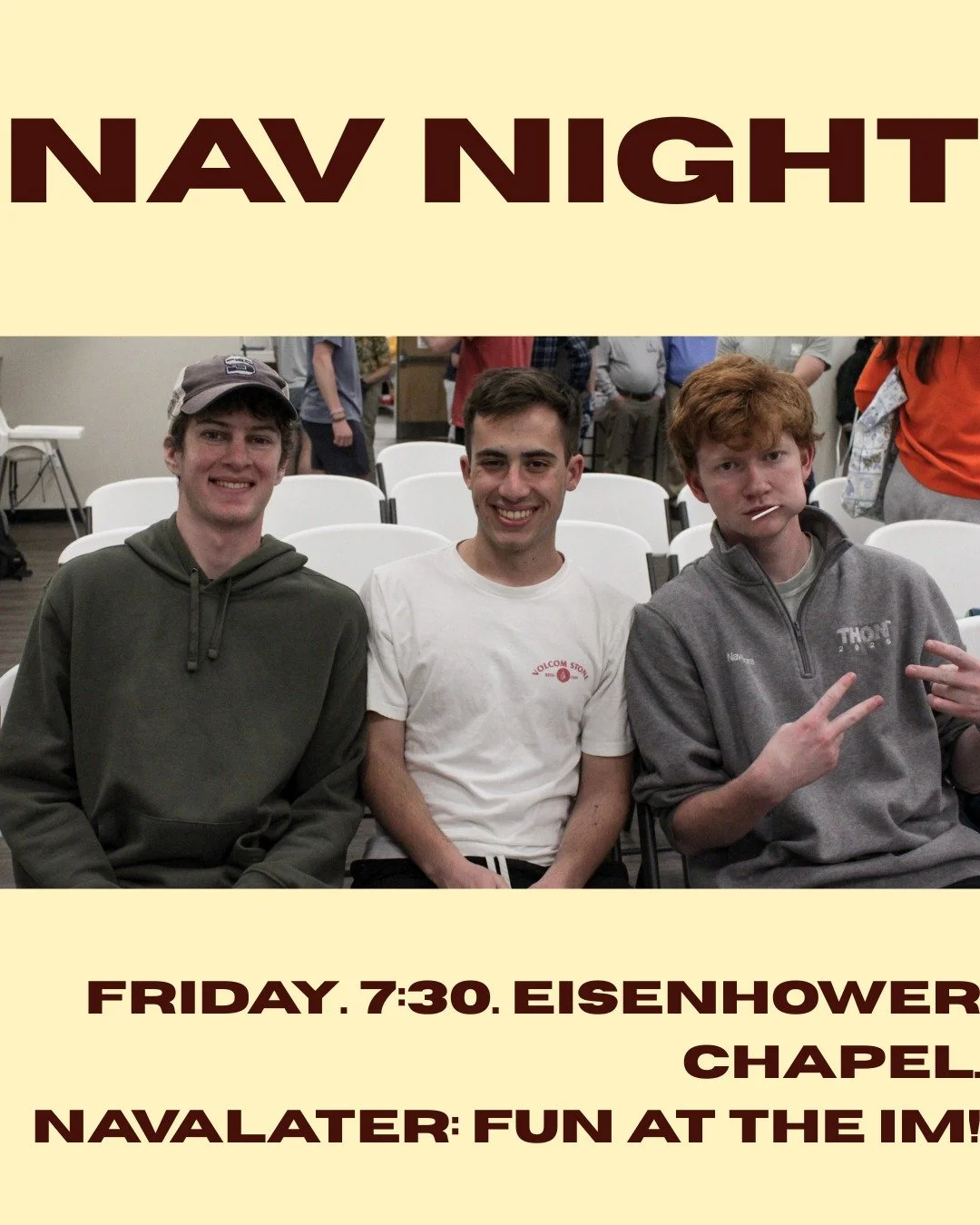 NAV NIGHT! NAV NIGHT! NAV NIGHT!
Come to Nav Night tonight for a time of worship and fellowship!
When: TONIGHT (1/23) @ 7:30
Where: Eisenhower Chapel (Pasquerilla Spiritual Center)
Why: Cause everyone is so cool and awesome! 🥳
And if you stick aroun