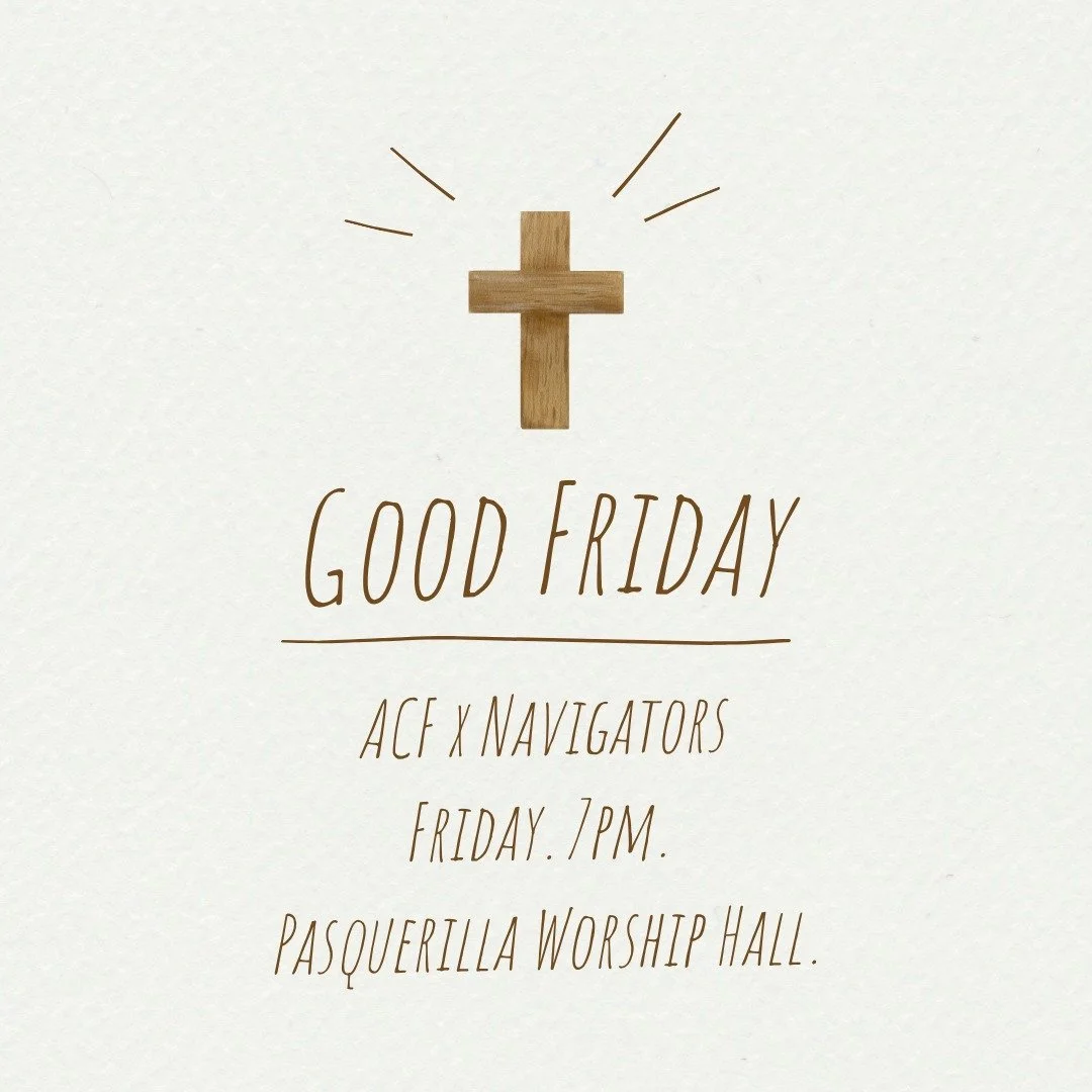 Join us for a joint Good Friday service tonight!
At 7 in the Worship Hall in Pasquerilla, ACF and Navs will be remembering Jesus' death and sacrifice on the cross.