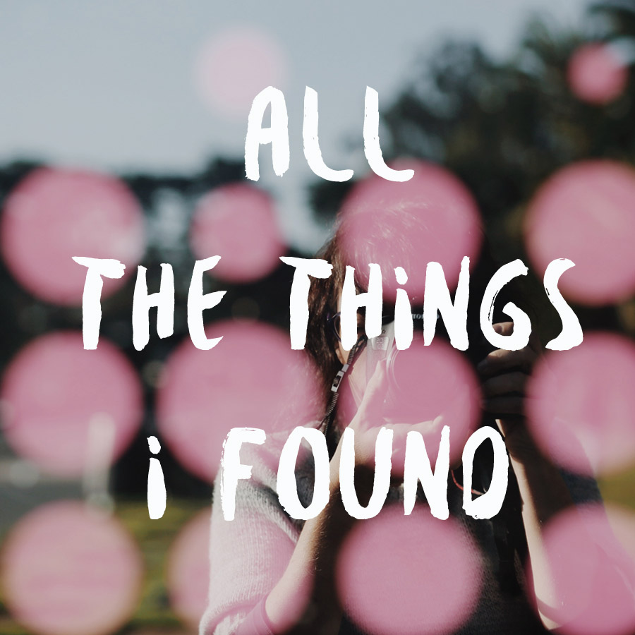 All Things I Found // Explorer of the World // Frances England