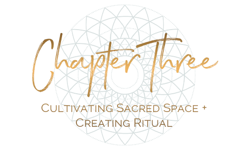 chapter three cultivating sacred space + creating ritual.png