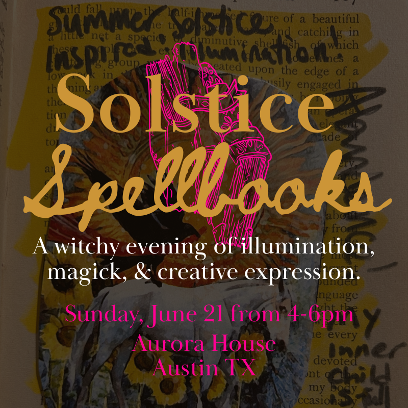 Solstice Spellbooks 6/21 4-6pm at Aurora House ATX