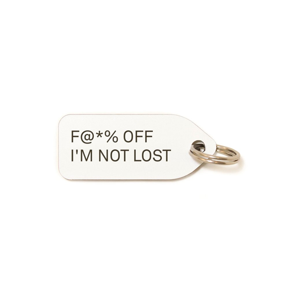 Fuck_Off_I_m_Not_Lost_White_1024x1024@2x.jpg