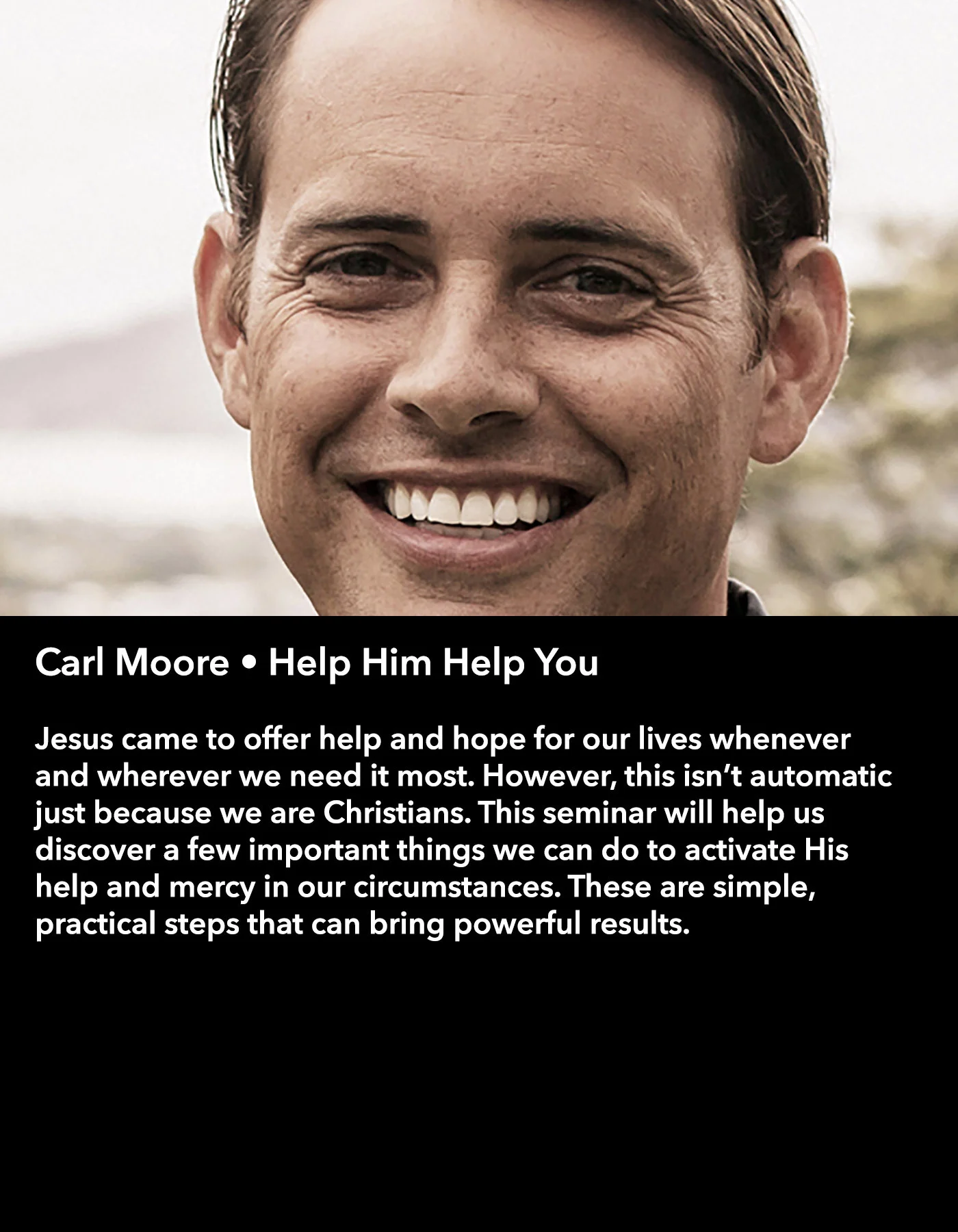 Carl Moore • Help Him Help You • Friday Morning, March 17 • 10:30 – 11:45 am