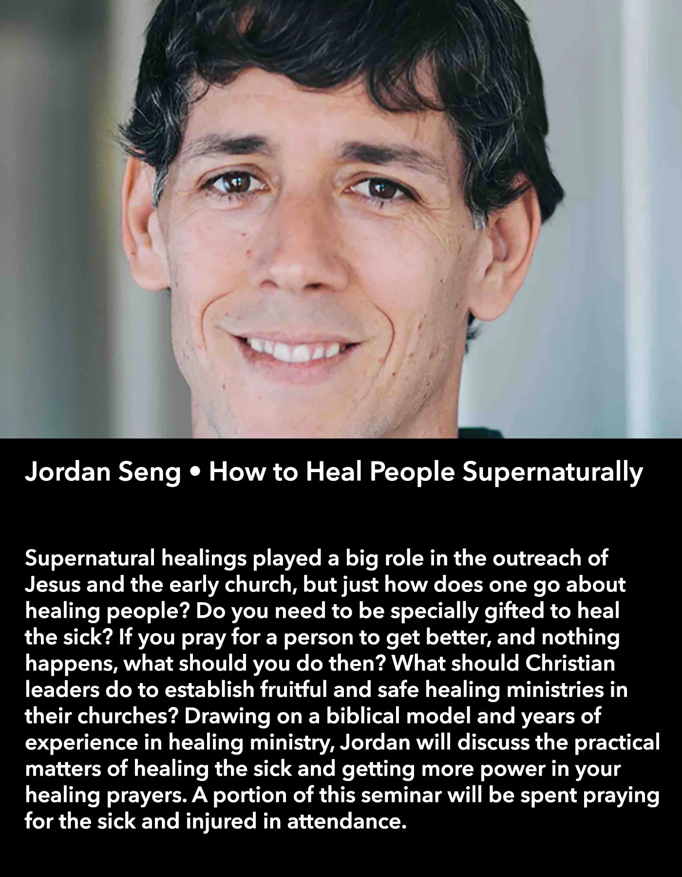 Jordan Seng • How to Heal People Supernaturally • Friday Morning, March 17 • 10:30 – 11:45 am