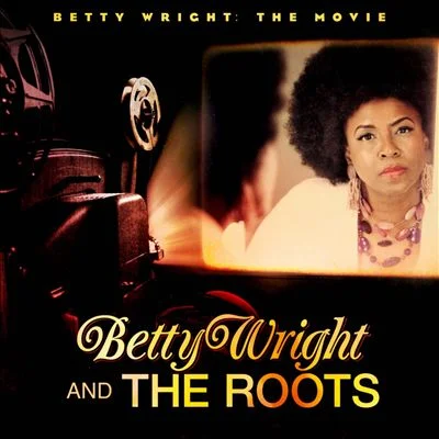Betty Wright and The Roots - Betty Wright The Movie