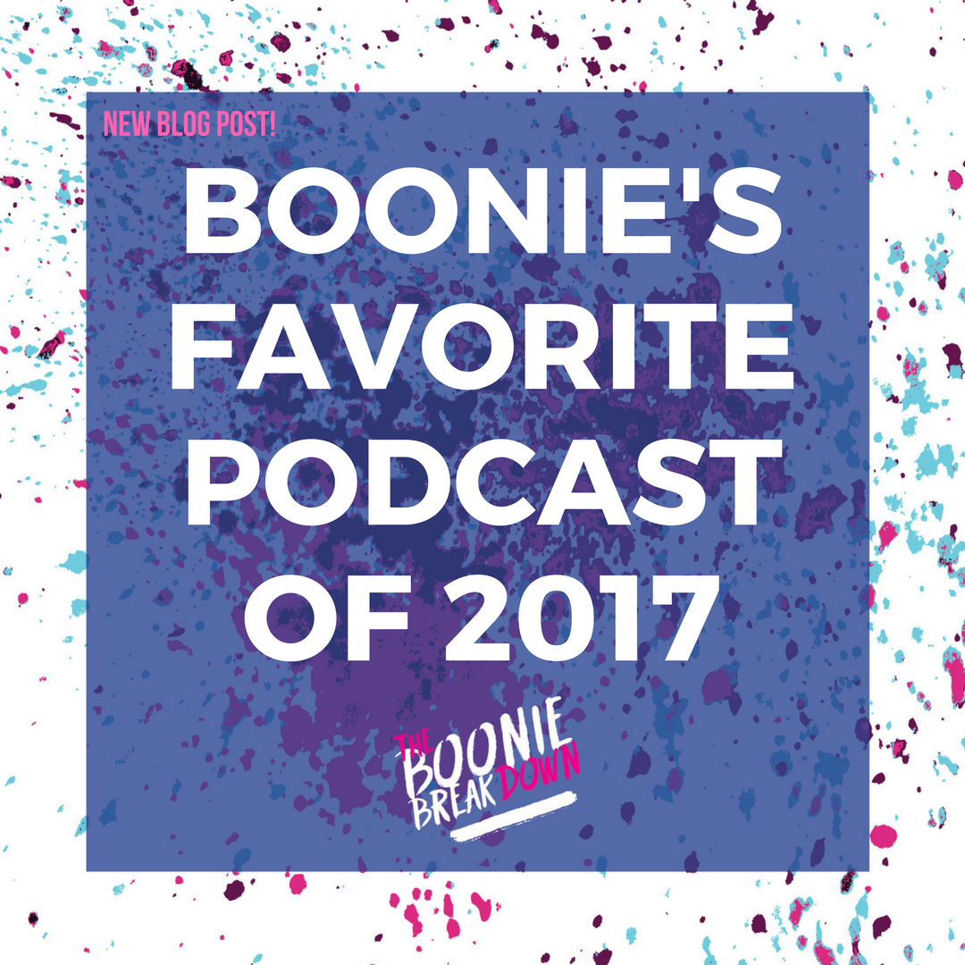 Boonie's Favorite Podcasts of 2017 