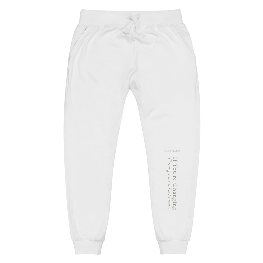 If You're Changing, Congratulations - White Unisex Sweatpants