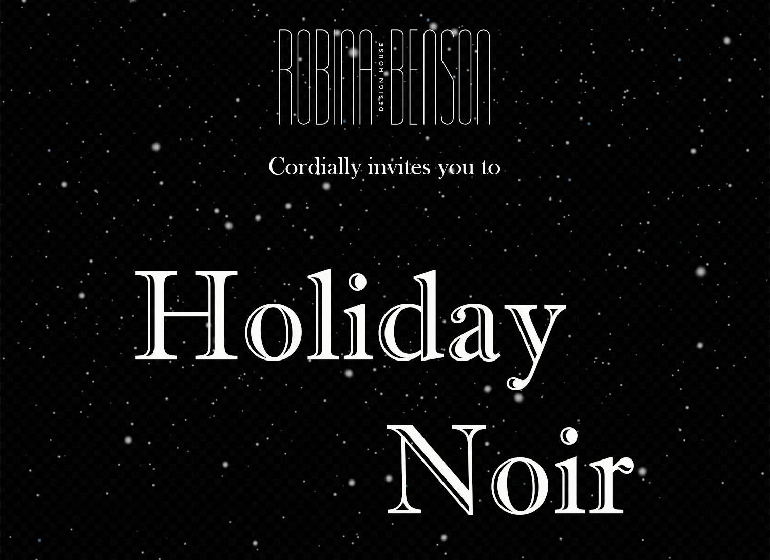 HOLIDAY NOIR  - ROBINA BENSON Design LA