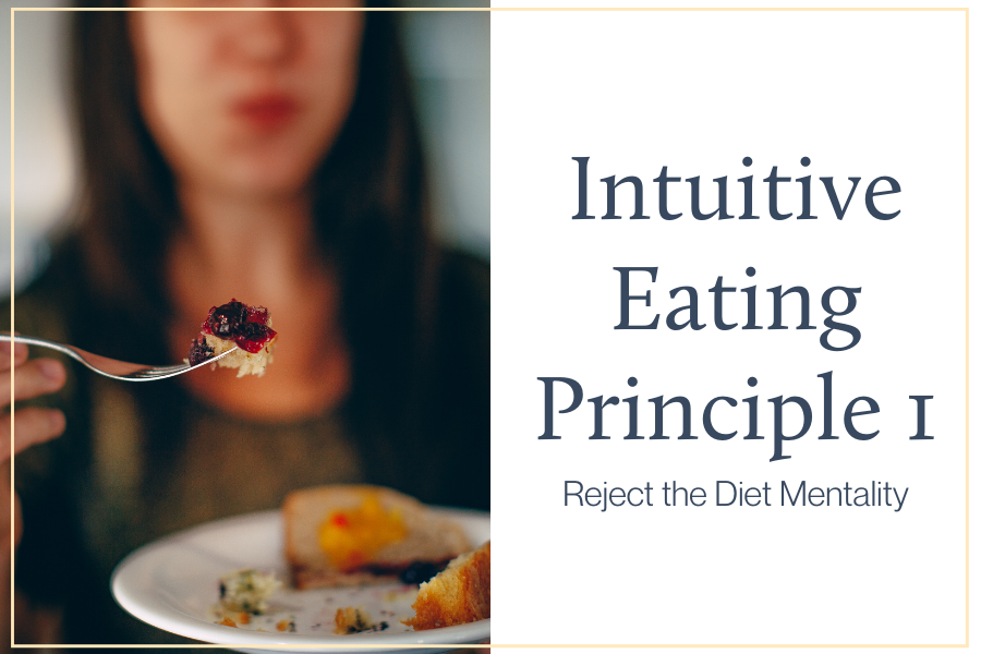 Intuitive Eating Principle 1 - Rejecting Diet Mentality