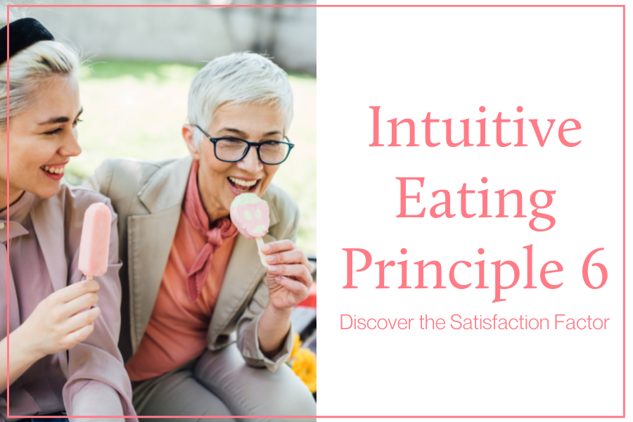 Discover the Satisfaction Factor- Intuitive Eating Principle #6