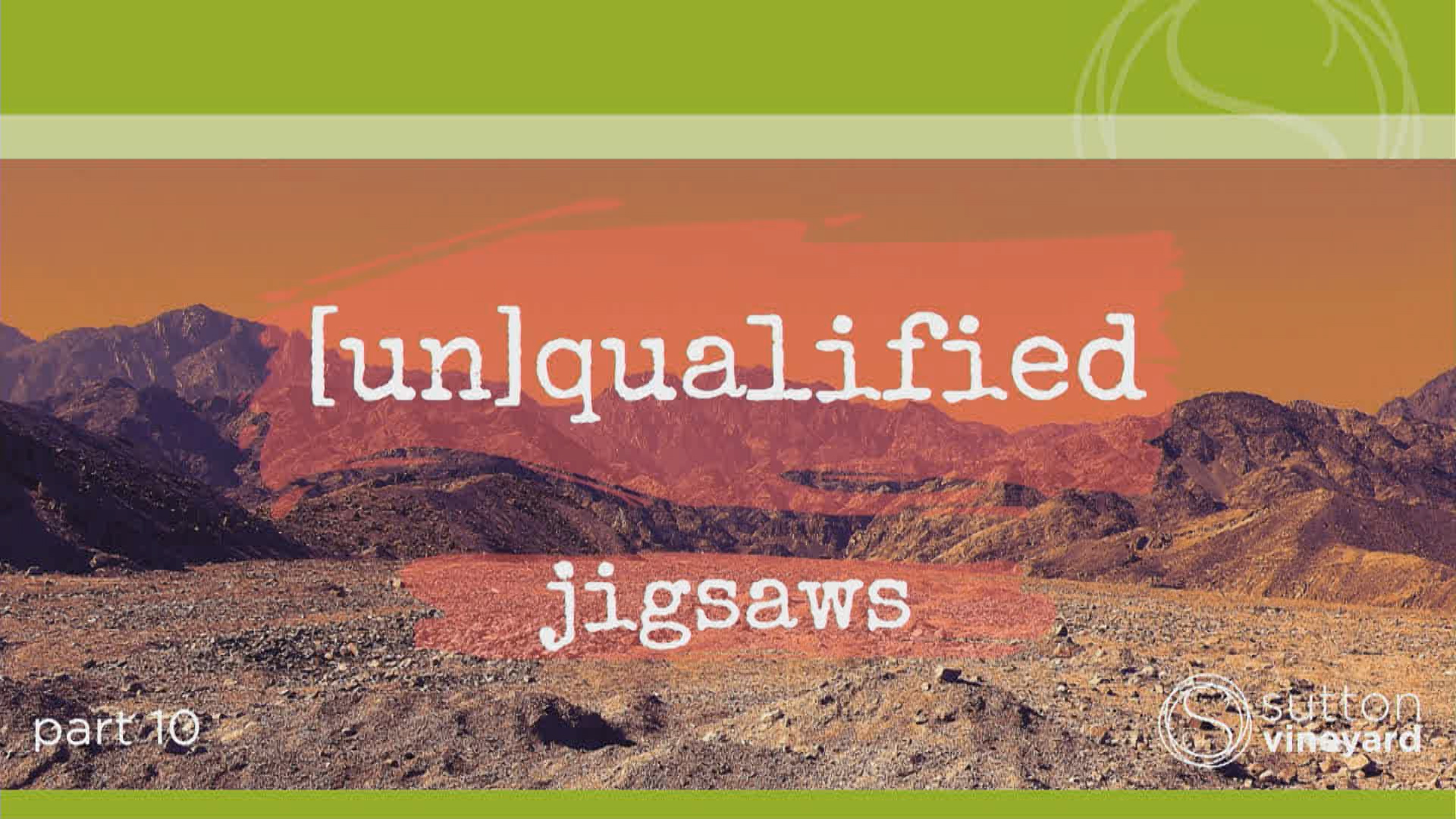 (Un)qualified Part 10: Jigsaws - Ecclesiastes 3:1-13