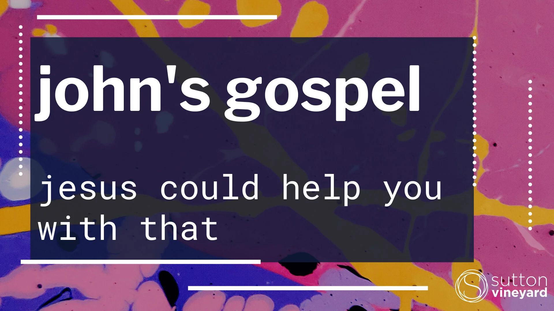 John's Gospel - Jesus Could Help You With That