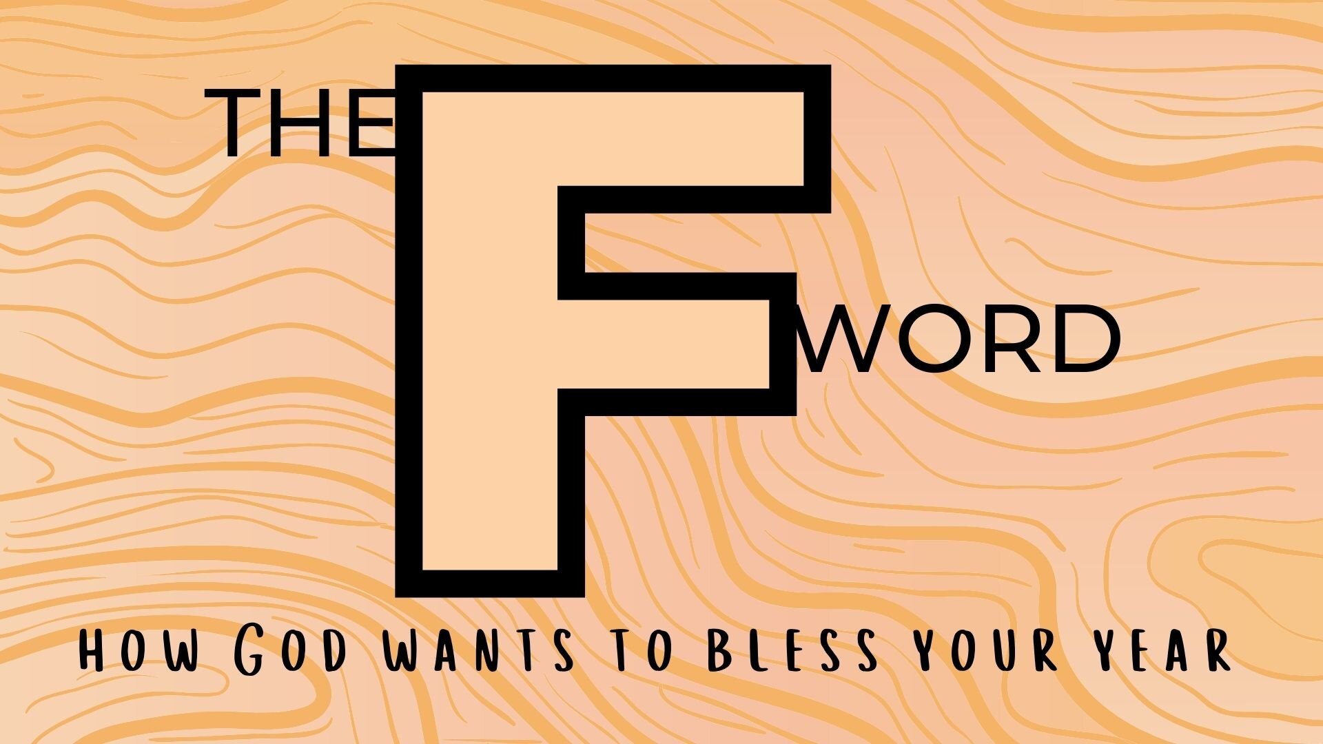The F Word: How God Wants to Bless your Year (Vison Sunday)