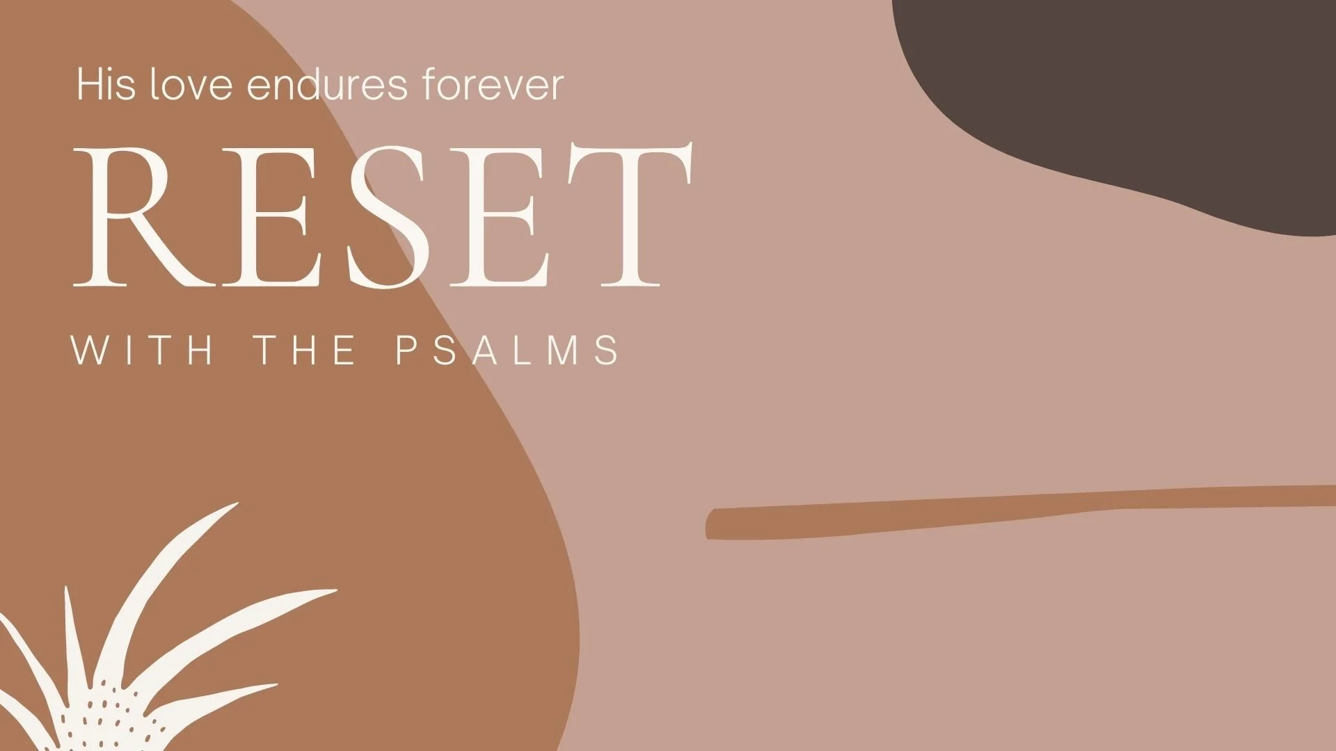 Reset with the Psalms: Psalm 136 - His Love Endures Forever