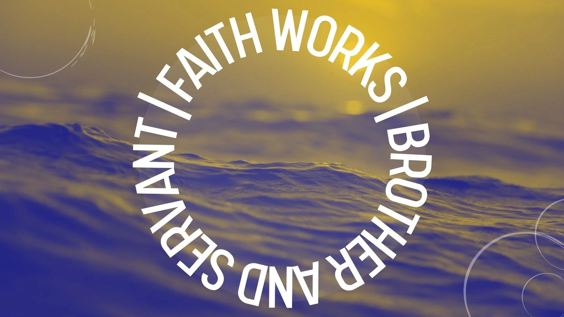Faith Works: Brother &amp; Servant (Series Introduction) and Vision for the Autumn