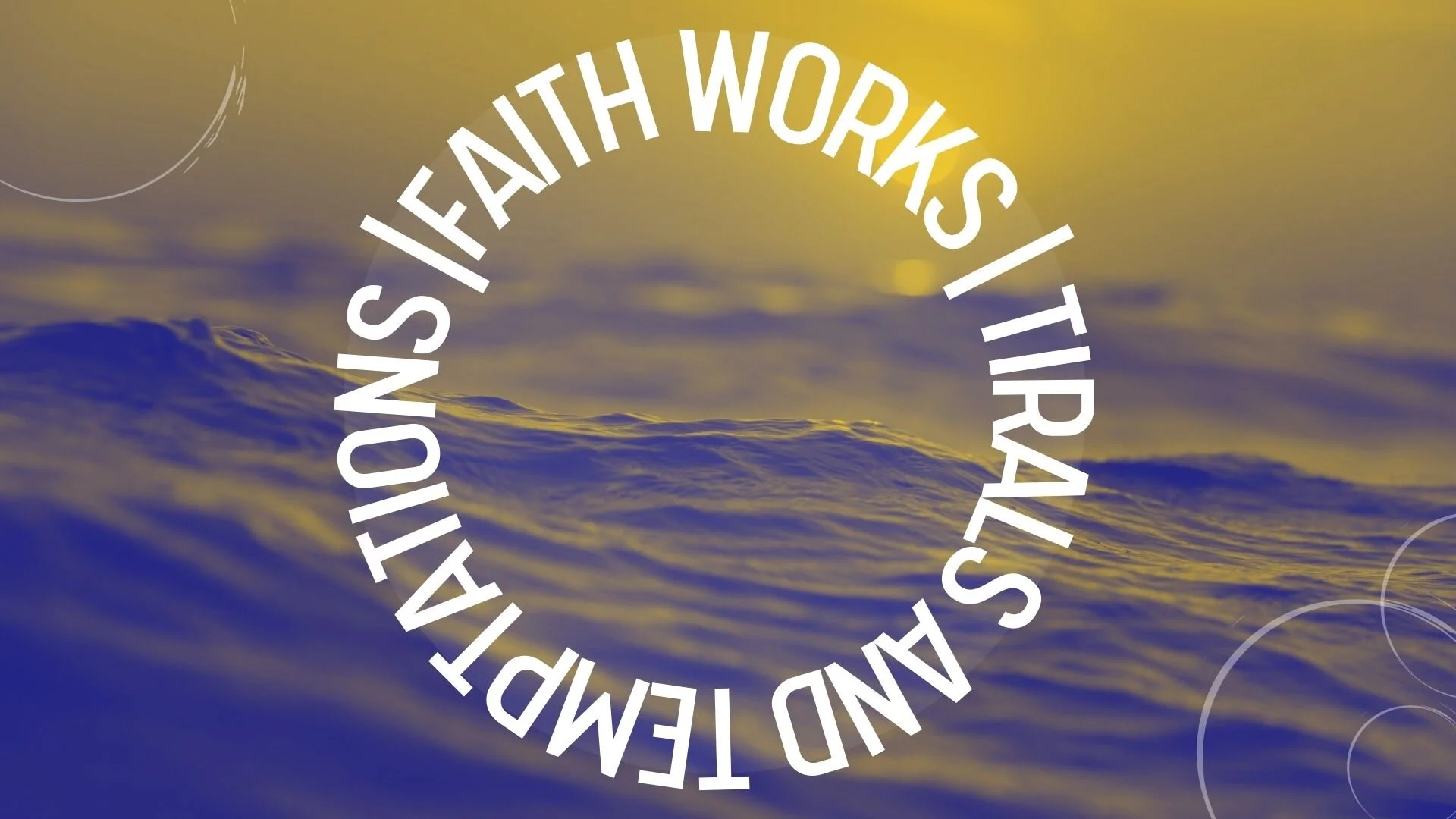 Faith Works: Trials &amp; Temptations