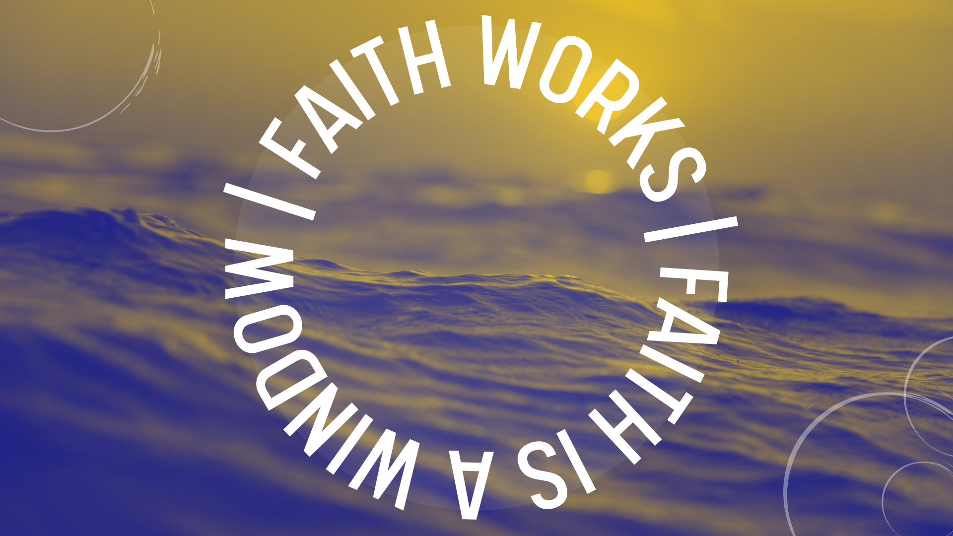 Faith Works: Faith is a Window