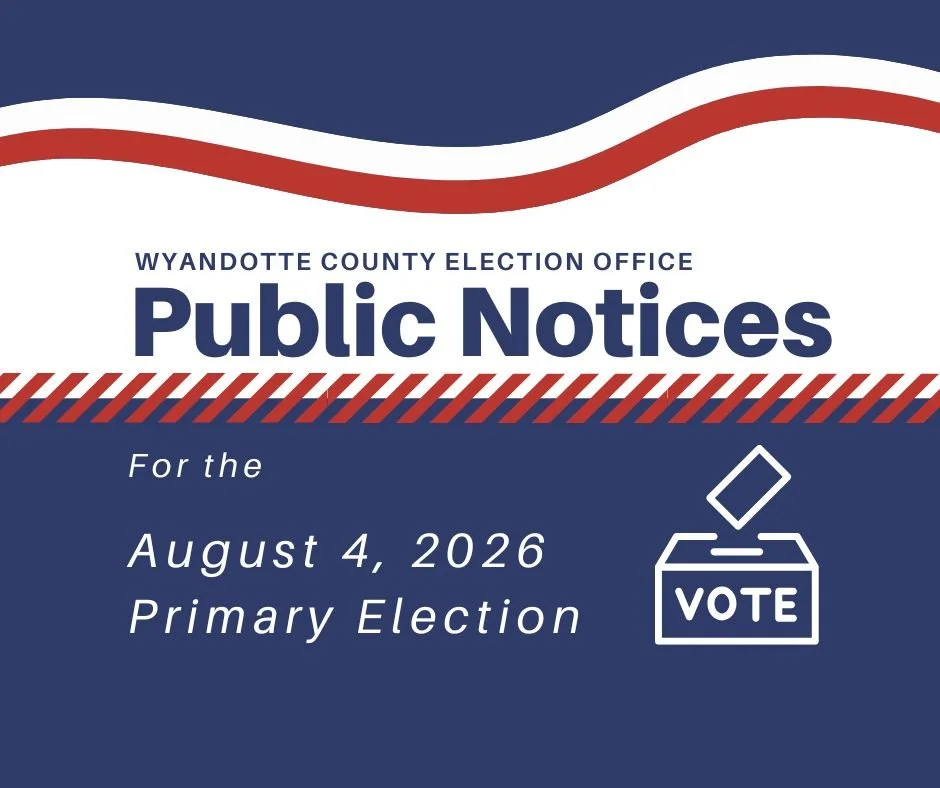 Poster for Wyandotte County August 4, 2026 Primary Election public notices; click for view public notices.