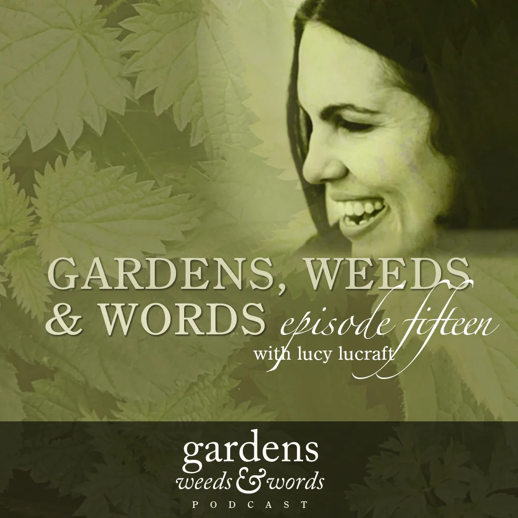 The Gardens, weeds & words podcast, Series 1 Episode 15
