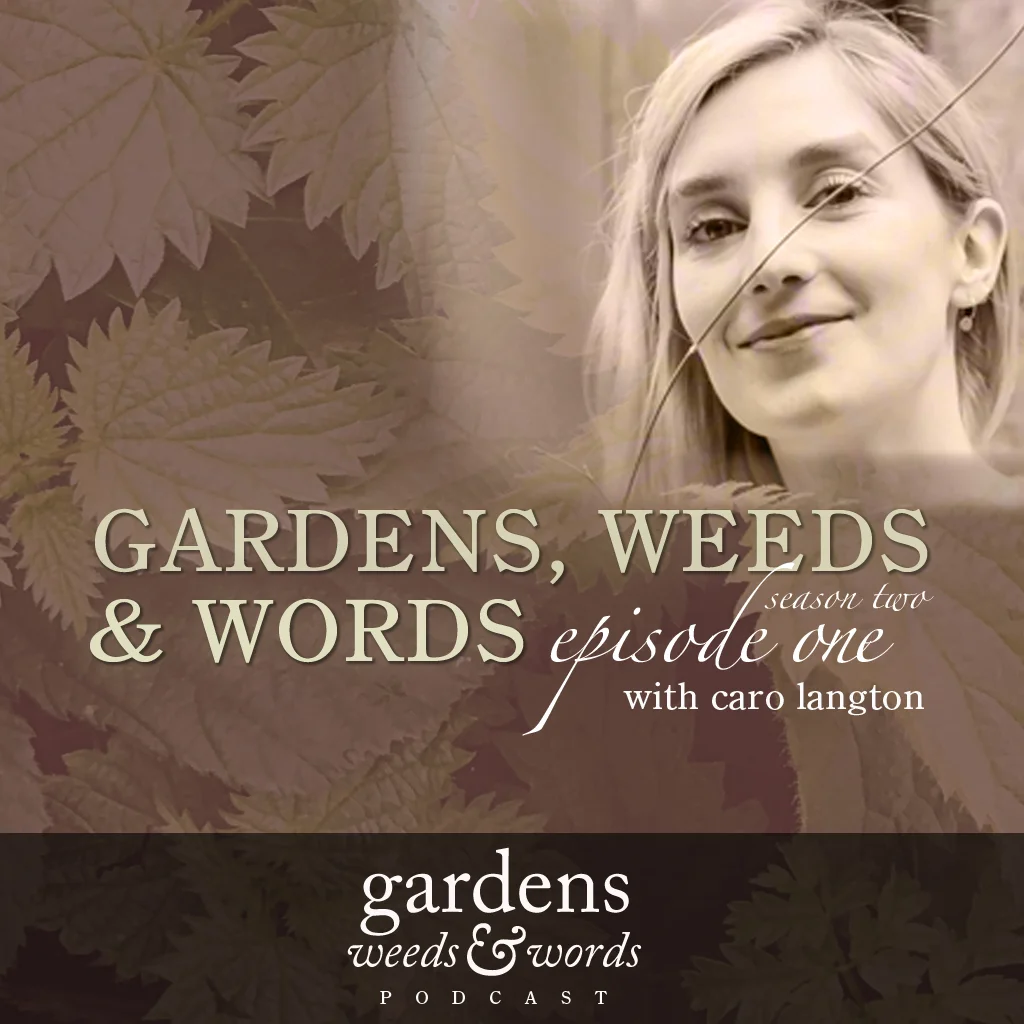 The Gardens, weeds & words podcast, Series 2 Episode 1