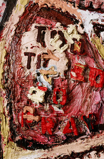  Detail of the words, ¨too tired to pray/prayer,¨ from  A Tall Wall Surrounds Me , oil paint, fabric and stitching on canvas, 1999-ongoing. 