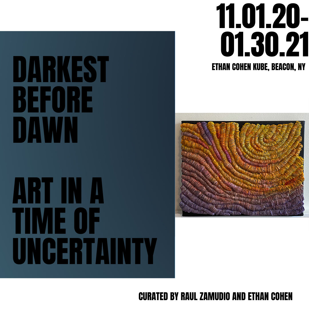 DARKEST BEFORE DAWN: ART IN A TIME OF UNCERTAINTY