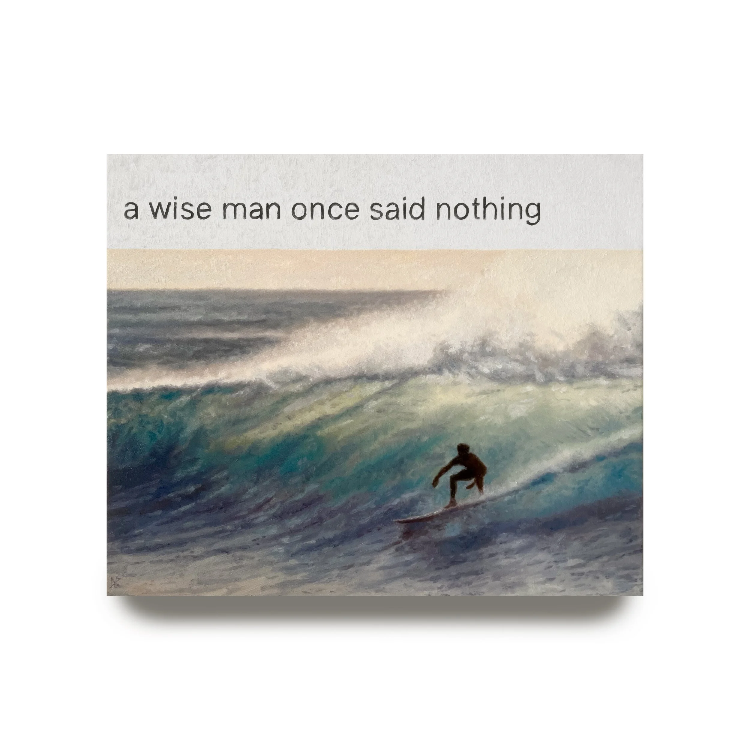 A Wise Man Once Said Nothing